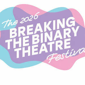 5th BREAKING THE BINARY THEATRE FESTIVAL Sets Dates and Venue Photo