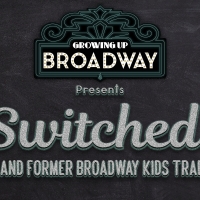 SWITCHED!: CURRENT & FORMER BROADWAY KIDS TRADE PLACES is Coming to 54 Below in September Photo