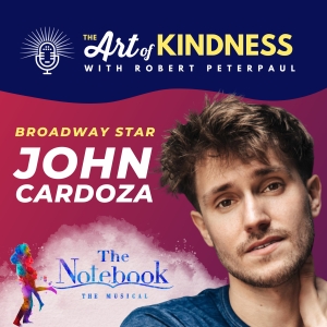 Listen: THE NOTEBOOK Star John Cardoza Stops By THE ART OF KINDNESS PODCAST Photo