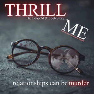 THRILL ME – THE LEOPOLD AND LOEB STORY To Return To Waterloo East Theatre Photo