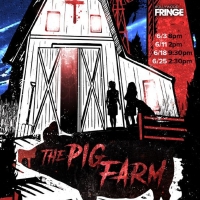 Horror Comedy THE PIG FARM Opens At Hollywood Fringe At The Broadwater Black Box Thea Photo