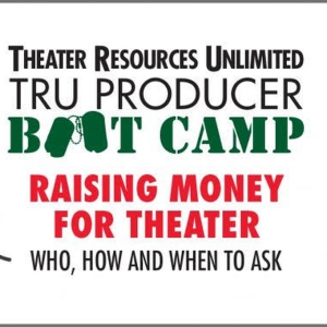 Theater Resources Unlimited to Present TRU Producer Bootcamp Raising Money For Theate Photo
