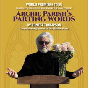 Oscar-Winner Ernest Thompson to Perform One-Man Play ARCHIE PARISH'S PARTING WORDS at Photo
