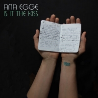 Ana Egge Drops New Album 'Is It the Kiss' Today