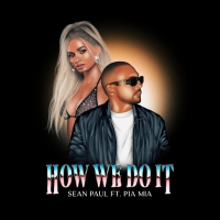 Sean Paul Returns With 'How We Do It' Featuring Pia Mia Photo