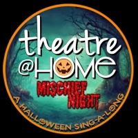 Theatre@Home Presents MISCHIEF NIGHT: A Halloween Sing-A-Long