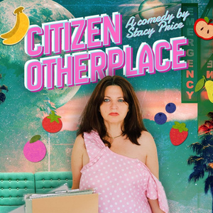 CITIZEN OTHERPLACE to Make Edinburgh Fringe Debut With Stacy Price