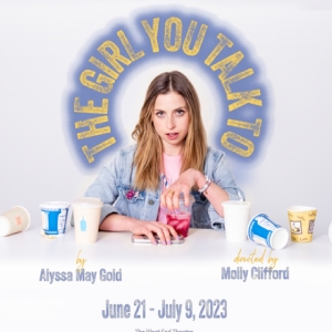 Alyssa May Gold Announces Limited Run Of THE GIRL YOU TALK TO At The West End Theater Photo