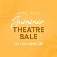 Exclusive Summer Theatre Sale: Tickets From Just £25! Photo