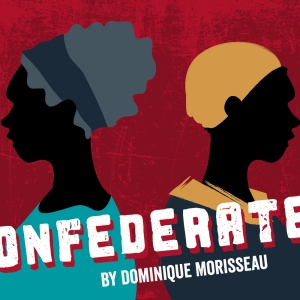 Dominique Morisseaus CONFEDERATES to be Presented at Theatre Company Photo