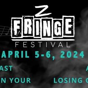 The Z FRINGE FESTIVAL Announces Performance Selections For 2024 Festival  Photo