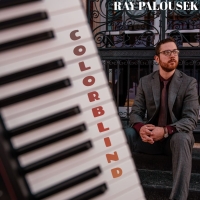 Genre-Blending Singer-Songwriter Ray Palousek Releases His Second EP COLORBLIND