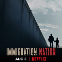 VIDEO: Netflix Shares the Trailer for IMMIGRATION NATION Photo