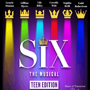 SIX: TEEN EDITION Comes to Cumberland Theatre August 22"24 Photo