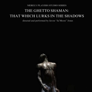 Merely Players Studio Series Will Present THE GHETTO SHAMAN Next Week Photo