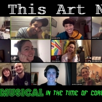 New Musical Webseries IS THIS ART NOW: A MUSICAL IN THE TIME OF CORONA Launches Video