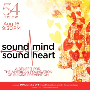 Interview: SOUND MIND, SOUND HEART Sheds Light on Mental Health at 54 Below Interview