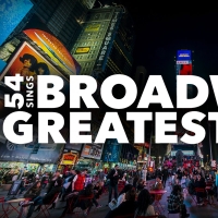 54 SINGS BROADWAY'S GREATEST HITS to Celebrate 100th Performance in February