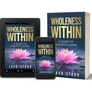 Jack Starr Releases New Holistic Self-Help Book WHOLENESS WITHIN: A GUIDE TO HOLISTIC Video