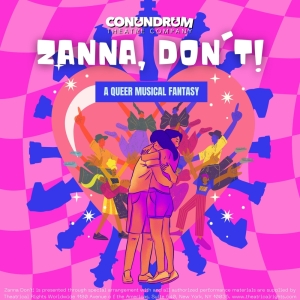 Conundrum Theatre Company Presents ZANNA, DON'T!