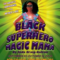 OJP's BLACK SUPER HERO MAGIC MAMA Opens September 10 Photo