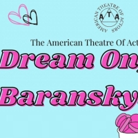 DREAM ON, BARANSKY to Premiere At The American Theatre of Actors in March Photo