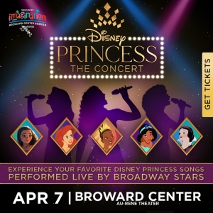 Spotlight: DISNEY PRINCESS: THE CONCERT at Broward Center for the Performing Arts Special Offer