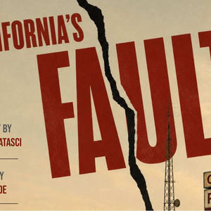 CALIFORNIA'S FAULT to Premiere at Theater for the New City's DREAM UP FESTIVAL