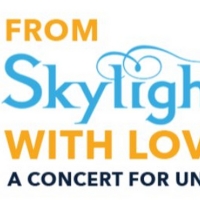 Skylight Music Theatre Announces FROM SKYLIGHT WITH LOVE: A CONCERT FOR UNITY Photo