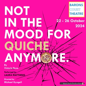 NOT IN THE MOOD FOR QUICHE ANYMORE to Play Barons Court Theatre in October Photo