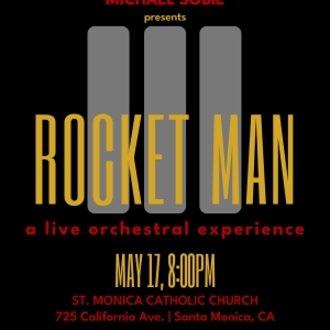 ROCKET MAN: A LIVE ORCHESTRAL EXPERIENCE to Premiere in Los Angeles Next Month