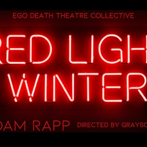 RED LIGHT WINTER to be Presented at Ego Death Theatre Photo