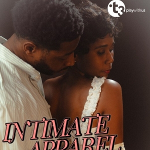 INTIMATE APPAREL By Lynn Nottage Begins At Theatre Three This Month