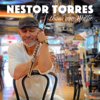 Flautist Nestor Torres Releases 'Thank You, Willie' Photo