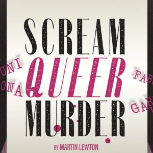 SCREAM QUEER MURDER Comes to King's Head Theatre in August