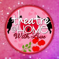 Theatre@Home Presents Theatre@Home With Love Video