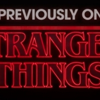 VIDEO: Watch STRANGER THINGS Previous Season Recaps Ahead of Season Four Premiere