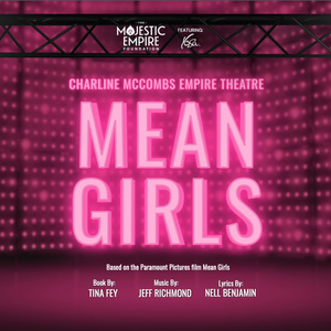 MEAN GIRLS: THE MUSICAL to Play San Antonio's Empire Theatre for One Weekend Photo
