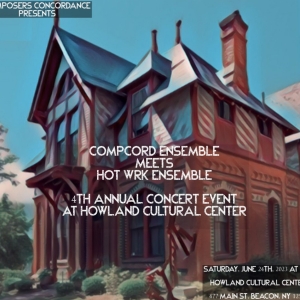 COMPCORD ENSEMBLE MEETS HOT WRK ENSEMBLE to Play Howland Cultural Center in June