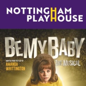 Nottingham Playhouse to Present BE MY BABY: THE MUSICAL Spring/Summer 2027 Photo