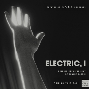 ELECTRIC, I World Premiere Announced At Theatre Of NOTE Photo