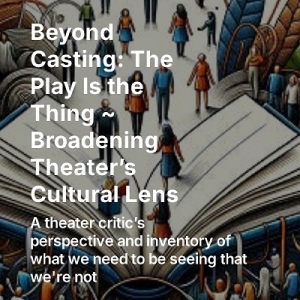 Feature: BEYOND CASTING: THE PLAY IS THE THING