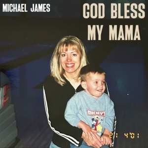 Country Artist Michael James Releases New Single 'God Bless My Mama'