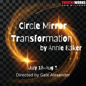CIRCLE MIRROR TRANSFORMATION at TheatreWorks New Milford