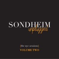 BWW Album Review: SONDHEIM UNPLUGGED: THE NYC SESSIONS - VOLUME TWO is Glorious Photo