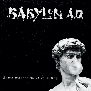 New Album from BABYLON A.D. Rome Wasnt Built In A Day Is Out Now Photo