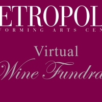 Metropolis Performing Arts Centre Virtual Wine Fundraiser