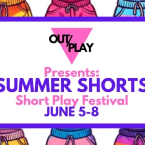 OUT/PLAY Presents SUMMER SHORTS, An LGBTQ+ Short Play Festival Photo