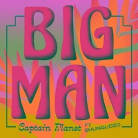 Captain Planet Releases New Single 'Big Man' Featuring Shungudzo Photo