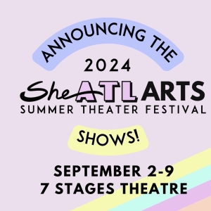 SheNYC Arts Reveals Shows Selected For 2024 SheATL Theater Festival Photo